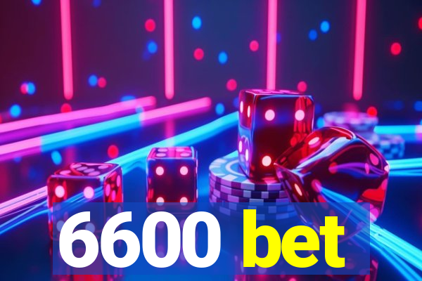 6600 bet